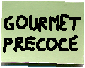 gourmet precoce