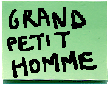 Grand petit homme