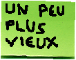un peu plus vieux